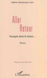Aller-retour : voyages dans le temps... - Sabine Olewkowiez Cann