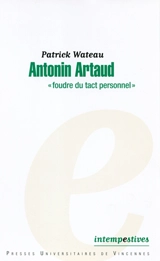 Antonin Artaud : foudre du tact personnel - Patrick Wateau