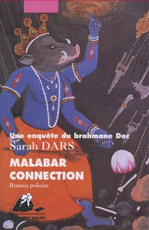 Une enquête du brahmane Doc. Malabar connection : roman policier - Sarah Dars