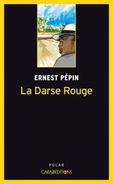 La darse rouge : roman policier - Ernest Pépin