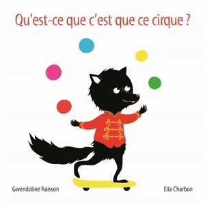 Qu'est-ce que c'est que ce cirque ? - Gwendoline Raisson
