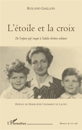 L'étoile et la croix : de l'enfant juif traqué à l'adulte militant - Roland Gaillon