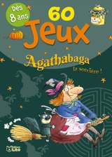 60 jeux : Agathabaga la sorcière ! : dès 8 ans - Valérie Michaut