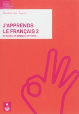 J'apprends le français 2 : en Suisse, en Belgique, en France, niveau A1.2 : méthode pour adultes migrants grands débutants - Brigitte Sutter-Freres