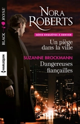 Un piège dans la ville. Dangereuses fiançailles : enquêtes à Denver - Nora Roberts