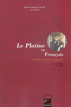 Le Platine en françois : d'après l'édition de 1505 - Il Platina