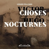 Choses nocturnes : Victor Hugo - Victor Hugo
