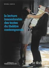 La lecture innombrable des textes du théâtre contemporain - Michel Corvin