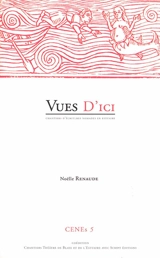 Vues d'ici : chantiers d'écritures nomades en estuaire - Noëlle Renaude