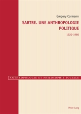 Sartre : une anthropologie politique : 1920-1980 - Grégory Cormann
