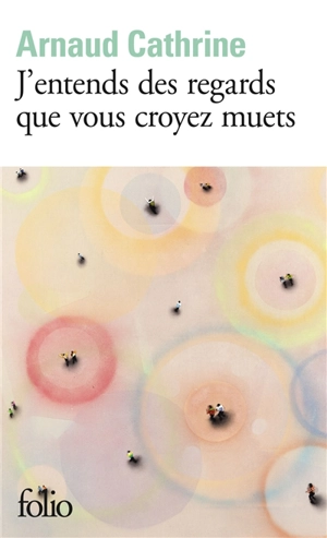 J'entends des regards que vous croyez muets - Arnaud Cathrine