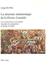 La structure mnémonique de la Divine comédie : l'ars memorativa et le nombre cinq dans la composition du poème de Dante - Luigi Aldino De Poli