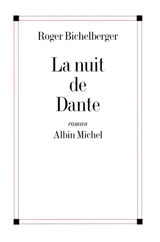 La nuit de Dante - Roger Bichelberger