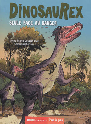Dinosaurex. Vol. 3. Seule face au danger - Anne-Marie Desplat-Duc