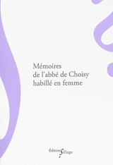 Mémoires de l'abbé de Choisy habillé en femme - François-Timoléon de Choisy