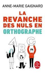 La revanche des nuls en orthographe - Anne-Marie Gaignard