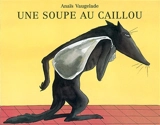 Une soupe au caillou - Anaïs Vaugelade