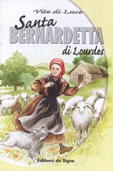 Santa Bernardetta di Lourdes : vite di luce - Marie-Thérèse Fischer