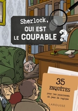 Sherlock, qui est le coupable ? : 35 enquêtes pour les passionnés de jeux de logique - Vincent Raffaitin