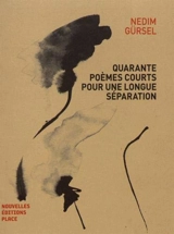 Quarante poèmes courts pour une longue séparation - Nedim Gürsel