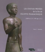 Les statues privées de la fin de l'Egypte pharaonique (1069 av. J-C-395 apr. J-C). Vol. 1. Hommes - Olivier Perdu