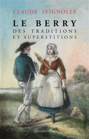 Le Berry des traditions et superstitions - Claude Seignolle