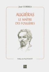 Augiéras : le maître des Fougères - José Correa
