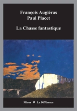 La chasse fantastique - François Augiéras