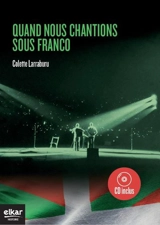 Quand nous chantions sous Franco - Colette Larraburu