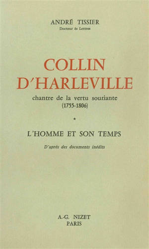 Collin d'Harleville, chantre de la vertu souriante (1755-1802) - André Tissier