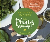 Recettes faciles de plantes sauvages : sans gluten - Eliane Déat