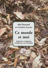 Ce monde et moi : aphorismes et fragments - Abel Bonnard