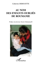 Au nom des enfants oubliés de Roumanie - Catherine Derouette