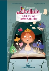 Princesse Libellule. Vol. 3. Princesse Libellule déteste les contes de fées - Alexandre Arlène