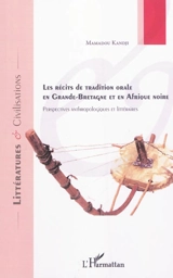 Les récits de tradition orale en Grande-Bretagne et en Afrique noire : perspectives anthropologiques et littéraires - Mamadou Kandji