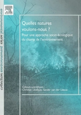 Quelles natures voulons-nous ? : pour une approche socio-écologique du champ de l'environnement