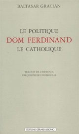 Le Politique Dom Ferdinand le catholique - Baltasar Gracian