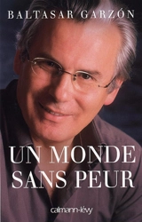 Un monde sans peur - Baltasar Garzón
