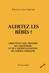 Alertez les bébés ! : objections aux progrès de l'eugénisme et de l'artificialisation de l'espèce humaine - Pièces et main d'oeuvre (Grenoble)