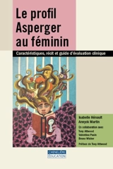 Le profil Asperger au féminin : caractéristiques, récit et guide d'évaluation clinique - Isabelle Henault