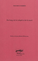 Du sang, de la volupté et de la mort - Maurice Barrès