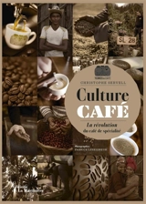 Culture café : la révolution du café de spécialité - Christophe Servell