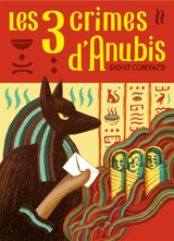 Les 3 crimes d'Anubis - Didier Convard
