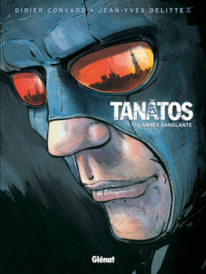 Tanâtos. Vol. 1. L'année sanglante - Didier Convard