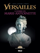 Versailles. Vol. 2. L'ombre de Marie-Antoinette - Didier Convard