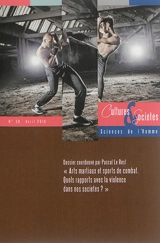 Cultures & sociétés, n° 38. Arts martiaux et sports de combat : quels rapports avec la violence dans nos sociétés ?