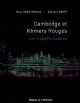 Cambodge et Khmers rouges : une tragédie oubliée, 1975-1979 - Méas Pech-Metral
