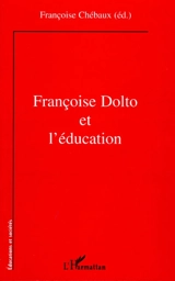 Françoise Dolto et l'éducation - Françoise Chébaux