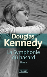 La symphonie du hasard. Vol. 1 - Douglas Kennedy