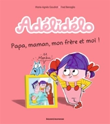 Adélidélo. Vol. 3. Papa, maman, mon frère et moi ! - Marie-Agnès Gaudrat